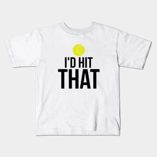 I'd Hit That Funny Tennis Ball T-Shirt Tennis Player Tee Kids T-Shirt